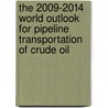 The 2009-2014 World Outlook for Pipeline Transportation of Crude Oil door Inc. Icon Group International