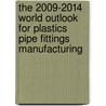 The 2009-2014 World Outlook for Plastics Pipe Fittings Manufacturing by Inc. Icon Group International