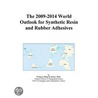 The 2009-2014 World Outlook for Synthetic Resin and Rubber Adhesives by Inc. Icon Group International