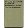 The 2009-2014 World Outlook For Wcdma/umts-based Cellular Telephones door Inc. Icon Group International