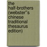 The Half-Brothers (Webster''s Chinese Traditional Thesaurus Edition) door Inc. Icon Group International