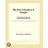 The Life of Stephen A. Douglas (Webster''s French Thesaurus Edition) door Inc. Icon Group International