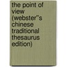 The Point of View (Webster''s Chinese Traditional Thesaurus Edition) door Inc. Icon Group International
