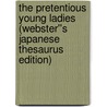 The Pretentious Young Ladies (Webster''s Japanese Thesaurus Edition) by Inc. Icon Group International