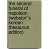 The Second Funeral of Napoleon (Webster''s Korean Thesaurus Edition) by Inc. Icon Group International