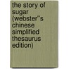 The Story of Sugar (Webster''s Chinese Simplified Thesaurus Edition) door Inc. Icon Group International