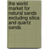The World Market for Natural Sands Excluding Silica and Quartz Sands by Inc. Icon Group International