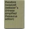 Theodore Roosevelt (Webster''s Chinese Simplified Thesaurus Edition) door Inc. Icon Group International