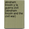 Abraham Lincoln y la Guerra Civil (Abraham Lincoln and the Civil War) door Dan Abnett