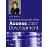 Alison Balter''s Mastering Microsoft® Office Access 2007 Development door Alison Balter's