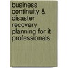 Business Continuity & Disaster Recovery Planning For It Professionals door Susan Snedaker