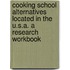 Cooking School Alternatives Located In The U.S.A. A Research Workbook