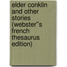 Elder Conklin and Other Stories (Webster''s French Thesaurus Edition) by Inc. Icon Group International