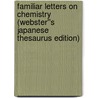 Familiar Letters on Chemistry (Webster''s Japanese Thesaurus Edition) door Inc. Icon Group International
