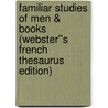 Familiar Studies of Men & Books (Webster''s French Thesaurus Edition) by Inc. Icon Group International