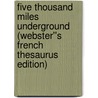 Five Thousand Miles Underground (Webster''s French Thesaurus Edition) door Inc. Icon Group International