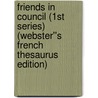 Friends in Council (1st series) (Webster''s French Thesaurus Edition) door Inc. Icon Group International