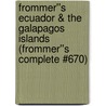 Frommer''s Ecuador & the Galapagos Islands (Frommer''s Complete #670) door Eliot Greenspan