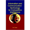 Information and Communication Technology for Competitive Intelligence door Dirk Vriens
