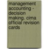 Management Accounting - Decision Making. Cima Official Revision Cards door Louise Burke