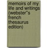 Memoirs of My Life and Writings (Webster''s French Thesaurus Edition) by Inc. Icon Group International