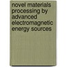 Novel Materials Processing by Advanced Electromagnetic Energy Sources door S. Miyake