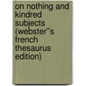 On Nothing and Kindred Subjects (Webster''s French Thesaurus Edition) door Inc. Icon Group International