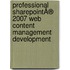 Professional SharePointÂ® 2007 Web Content Management Development