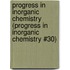 Progress in Inorganic Chemistry (Progress in Inorganic Chemistry #30)