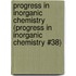 Progress in Inorganic Chemistry (Progress in Inorganic Chemistry #38)