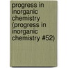 Progress in Inorganic Chemistry (Progress in Inorganic Chemistry #52) door Onbekend