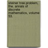 Steiner Tree Problem, The. Annals of Discrete Mathematics, Volume 53. door P. Winter