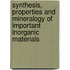 Synthesis, Properties and Mineralogy of Important Inorganic Materials