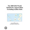 The 2009-2014 World Outlook for Apparel Belts Excluding Leather Belts door Inc. Icon Group International