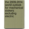 The 2009-2014 World Outlook for Mechanical Stokers Excluding Electric door Inc. Icon Group International