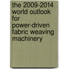 The 2009-2014 World Outlook for Power-Driven Fabric Weaving Machinery door Inc. Icon Group International