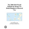 The 2009-2014 World Outlook for Ready-To-Drink Raspberry-Flavored Tea door Inc. Icon Group International