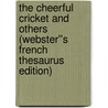 The Cheerful Cricket and Others (Webster''s French Thesaurus Edition) by Inc. Icon Group International