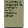 The Country of the Pointed Firs (Webster''s Korean Thesaurus Edition) door Inc. Icon Group International
