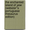 The Enchanted Island of Yew (Webster''s Portuguese Thesaurus Edition) door Inc. Icon Group International