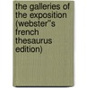 The Galleries of the Exposition (Webster''s French Thesaurus Edition) door Inc. Icon Group International