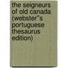 The Seigneurs of Old Canada (Webster''s Portuguese Thesaurus Edition) door Inc. Icon Group International