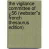 The Vigilance Committee of ¿56 (Webster''s French Thesaurus Edition) by Inc. Icon Group International