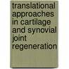 Translational Approaches in Cartilage and Synovial Joint Regeneration door Xuejun Xin