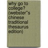 Why Go to College? (Webster''s Chinese Traditional Thesaurus Edition) door Inc. Icon Group International
