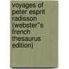 Voyages of Peter Esprit Radisson (Webster''s French Thesaurus Edition) door Inc. Icon Group International