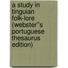 A Study in Tinguian Folk-Lore (Webster''s Portuguese Thesaurus Edition) by Inc. Icon Group International