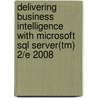Delivering Business Intelligence With Microsoft Sql Server(tm) 2/e 2008 door Brian Larson