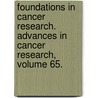 Foundations in Cancer Research. Advances in Cancer Research, Volume 65. door George F. Vande Woude