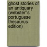 Ghost Stories of an Antiquary (Webster''s Portuguese Thesaurus Edition) door Inc. Icon Group International